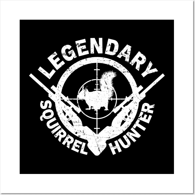 'Legendary Squirrel Hunter' Awesome Hunting Gift Wall Art by ourwackyhome